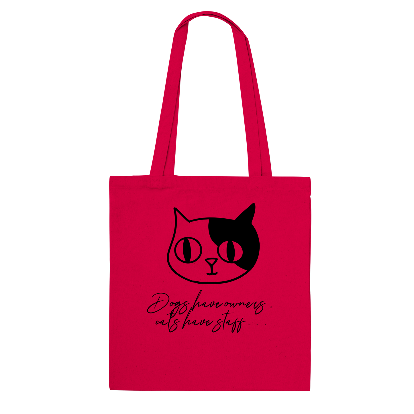 Classic Tote Bag- Dogs have owners, cats have staff...