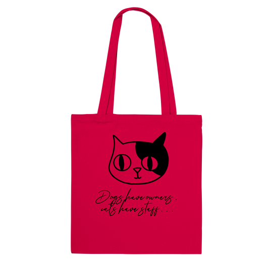 Classic Tote Bag- Dogs have owners, cats have staff...